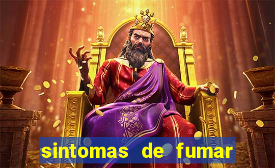 sintomas de fumar pela primeira vez